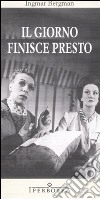 Il giorno finisce presto libro di Bergman Ingmar