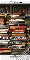 Otto personaggi in cerca (con autore) libro