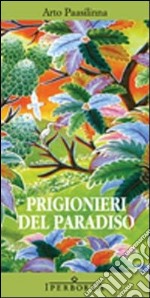 Prigionieri del paradiso libro