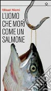 L'Uomo che morì come un salmone libro