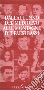 Dall'autunno del Medioevo alle montagne dei Paesi Bassi. La letteratura nederlandese in traduzione italiana libro