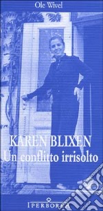 Karen Blixen. Un conflitto irrisolto libro