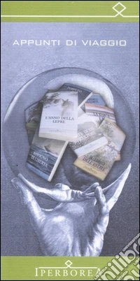 Appunti di viaggio. Iperborea 1987-2007 vent'anni di esplorazione libro