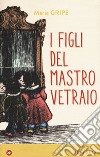 I figli del mastro vetraio libro