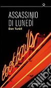 Assassinio di lunedì libro di Turell Dan