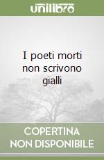 I poeti morti non scrivono gialli libro