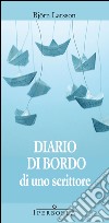 Diario di bordo di uno scrittore libro di Larsson Björn