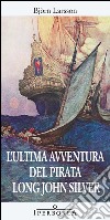 L'ultima avventura del pirata Long John Silver libro