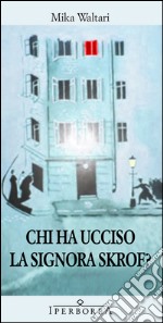 Chi ha ucciso la signora Skrof? libro