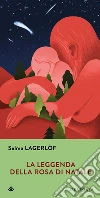 La leggenda della rosa di Natale libro