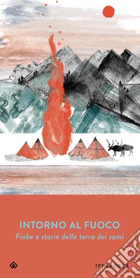 Intorno al fuoco. Fiabe e storie della terra dei sami