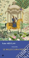 Le mille e una notte libro di Abdolah Kader