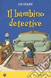 Il bambino detective libro