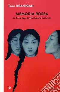 Memoria rossa. La Cina dopo la Rivoluzione culturale libro