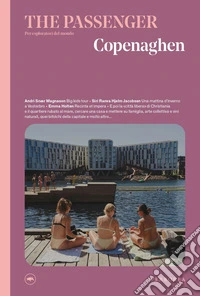 Copenaghen. The passenger. Per esploratori del mondo libro