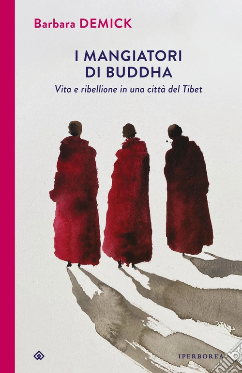 I mangiatori di Buddha. Vita e ribellione in una citt� del Tibet