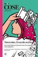 Cose spiegate bene. Novecento, il secolo scorso libro