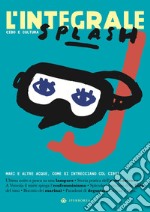 L'Integrale. Cibo e cultura. Vol. 8: Splash libro