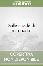 Sulle strade di mio padre libro