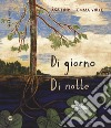 Di giorno, di notte. Ediz. a colori libro