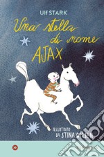 Una stella di nome Ajax. Ediz. a colori libro