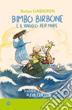 Bimbo birbone e il viaggio per mare. Ediz. a colori libro