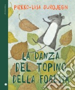 La danza del topino della foresta. Ediz. a colori