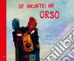 Se incontri un orso. Ediz. a colori libro