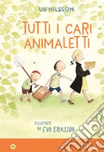 Tutti i cari animaletti. Ediz. a colori libro