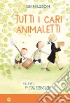 Tutti i cari animaletti. Ediz. a colori libro