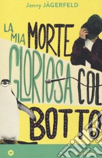 La mia morte gloriosa col botto