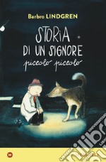 Storia di un signore piccolo piccolo. Ediz. a colori libro