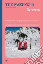 Svizzera. The passenger. Per esploratori del mondo libro