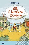 Ulf, il bambino grintoso libro