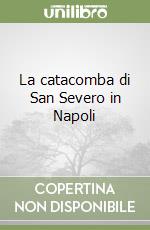 La catacomba di San Severo in Napoli libro