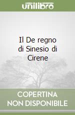 Il De regno di Sinesio di Cirene