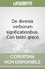 De diversis verborum significationibus. Con testo greco libro