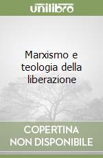 Marxismo e teologia della liberazione