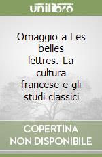 Omaggio a Les belles lettres. La cultura francese e gli studi classici