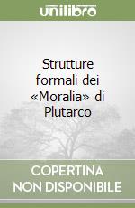 Strutture formali dei «Moralia» di Plutarco libro