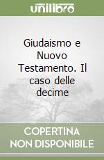 Giudaismo e Nuovo Testamento. Il caso delle decime libro