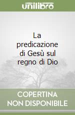 La predicazione di Gesù sul regno di Dio libro