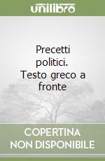 Precetti politici. Testo greco a fronte libro