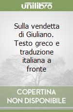 Sulla vendetta di Giuliano. Testo greco e traduzione italiana a fronte libro