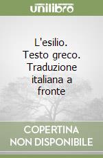 L'esilio. Testo greco. Traduzione italiana a fronte