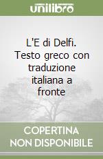 L'E di Delfi. Testo greco con traduzione italiana a fronte libro