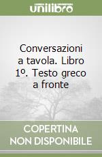 Conversazioni a tavola. Libro 1º. Testo greco a fronte libro