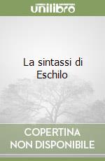 La sintassi di Eschilo libro