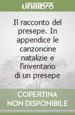 Il racconto del presepe. In appendice le canzoncine natalizie e l'inventario di un presepe libro