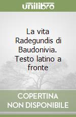 La vita Radegundis di Baudonivia. Testo latino a fronte